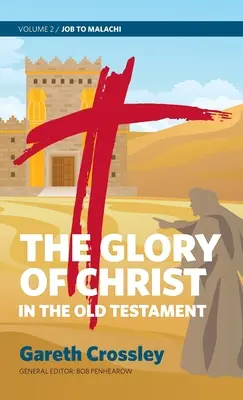 La gloria di Cristo nell'Antico Testamento: Volume 2: Da Giobbe a Malachia - The Glory of Christ in the Old Testament: Volume 2: Job to Malachi