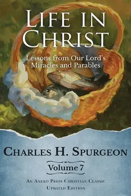 Vita in Cristo Vol. 7: Lezioni dai miracoli e dalle parabole di Nostro Signore - Life in Christ Vol 7: Lessons from Our Lord's Miracles and Parables
