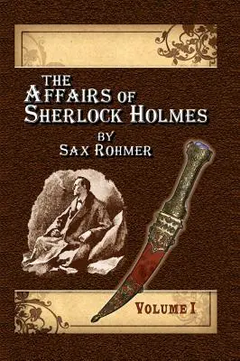 Gli affari di Sherlock Holmes di Sax Rohmer - Volume 1 - The Affairs of Sherlock Holmes By Sax Rohmer - Volume 1