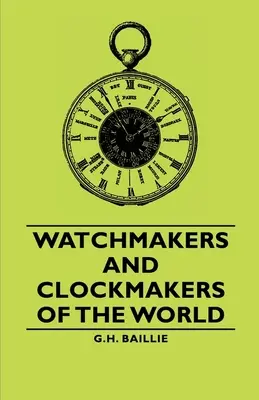 Orologiai e orologiai del mondo - Watchmakers and Clockmakers of the World