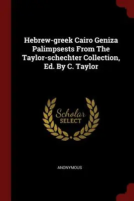 Palinsesti ebraico-greci della Geniza del Cairo dalla collezione Taylor-Schechter, a cura di C. Taylor. Da C. Taylor - Hebrew-greek Cairo Geniza Palimpsests From The Taylor-schechter Collection, Ed. By C. Taylor