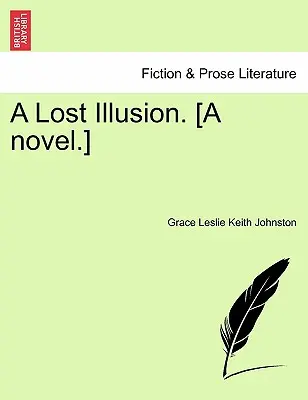 Un'illusione perduta. [Un romanzo]. - A Lost Illusion. [A Novel.]