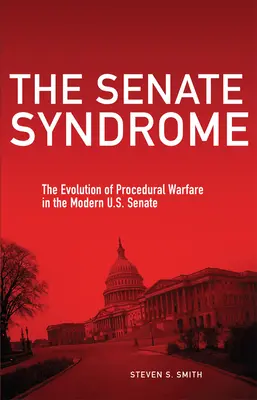 La sindrome del Senato: L'evoluzione della guerra procedurale nel moderno Senato degli Stati Uniti Volume 12 - The Senate Syndrome: The Evolution of Procedural Warfare in the Modern U.S. Senate Volume 12