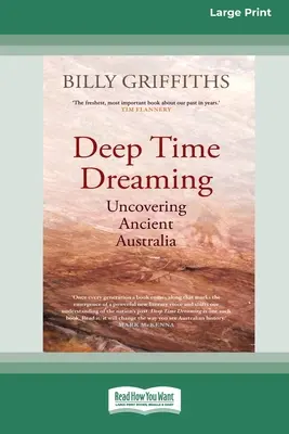 Sognare il tempo profondo: Alla scoperta dell'antica Australia (edizione a caratteri grandi 16pt) - Deep Time Dreaming: Uncovering Ancient Australia (16pt Large Print Edition)