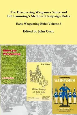La serie Discovering Wargames e le regole della campagna e della battaglia medievale di Bill Lamming: Regole per il gioco d'azzardo Volume 5 - The Discovering Wargames Series and Bill Lamming's Medieval Campaign and Battle Rules: Early Wargaming Rules Volume 5