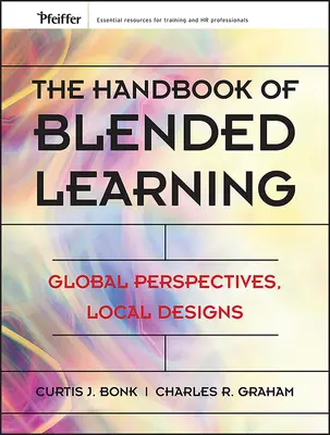Il Manuale dell'apprendimento misto: Prospettive globali, progetti locali - The Handbook of Blended Learning: Global Perspectives, Local Designs