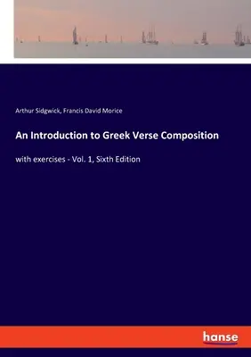 Introduzione alla composizione in versi greci: con esercizi - Vol. 1, sesta edizione - An Introduction to Greek Verse Composition: with exercises - Vol. 1, Sixth Edition