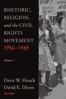 Retorica, religione e movimento per i diritti civili, 1954-1965: Volume 1 - Rhetoric, Religion, and the Civil Rights Movement, 1954-1965: Volume 1