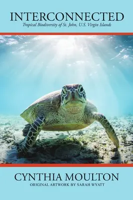 Interconnessi: La biodiversità tropicale di St. John, Isole Vergini Americane - Interconnected: Tropical Biodiversity of St. John, U.S. Virgin Islands