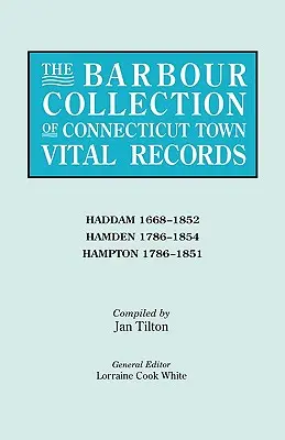 Collezione Barbour dei documenti vitali delle città del Connecticut. Volume 17: Haddam 1668-1852, Hamden 1786-1854, Hampton 1786-1851 - Barbour Collection of Connecticut Town Vital Records. Volume 17: Haddam 1668-1852, Hamden 1786-1854, Hampton 1786-1851