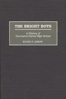 I ragazzi brillanti: Storia del liceo Townsend Harris - The Bright Boys: A History of Townsend Harris High School