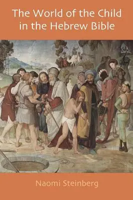 Il mondo del bambino nella Bibbia ebraica - The World of the Child in the Hebrew Bible