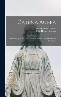 Catena Aurea: Commento ai quattro Vangeli, raccolto dalle opere dei Padri - Catena Aurea: Commentary on the Four Gospels, Collected out of the Works of the Fathers