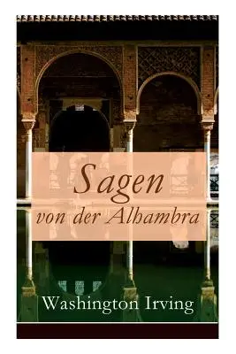 Sagen von der Alhambra: racconti dall'Alhambra - Sagen von der Alhambra: Erzhlungen aus der Alhambra