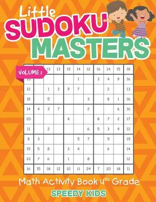Piccoli maestri di sudoku - Libro di attività matematiche per la quarta elementare - Volume 1 - Little Sudoku Masters - Math Activity Book 4th Grade - Volume 1