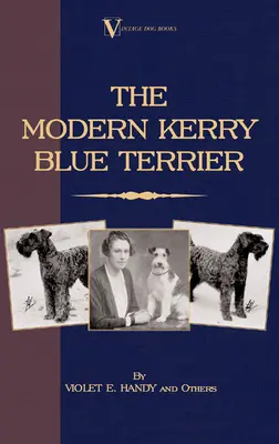 Il moderno Kerry Blue Terrier (Un classico dei libri di cani d'epoca) - The Modern Kerry Blue Terrier (A Vintage Dog Books Breed Classic)