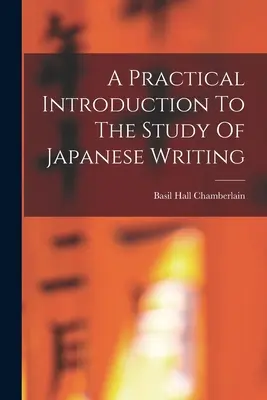 Introduzione pratica allo studio della scrittura giapponese - A Practical Introduction To The Study Of Japanese Writing