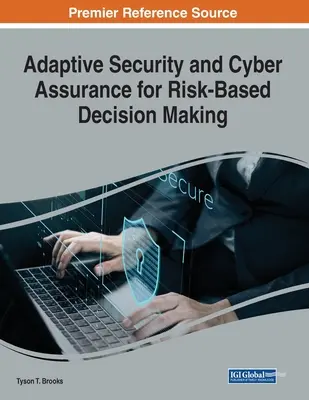 Sicurezza adattiva e sicurezza informatica per un processo decisionale basato sul rischio - Adaptive Security and Cyber Assurance for Risk-Based Decision Making
