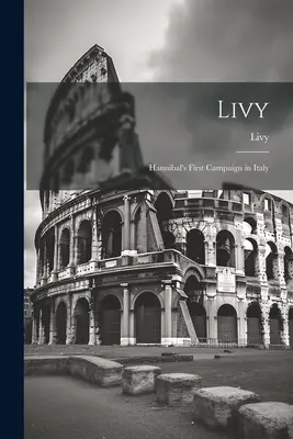 Livio: La prima campagna di Annibale in Italia - Livy: Hannibal's First Campaign in Italy