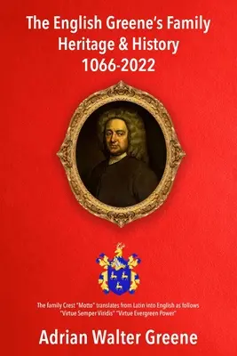 Storia e patrimonio della famiglia Greene inglese 1066-2022 - The English Greene's Family Heritage and History 1066-2022