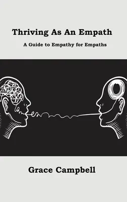 Prosperare come empatico: Guida all'empatia per empatici - Thriving as an Empath: A Guide to Empathy for Empaths