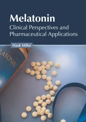 Melatonina: prospettive cliniche e applicazioni farmaceutiche - Melatonin: Clinical Perspectives and Pharmaceutical Applications