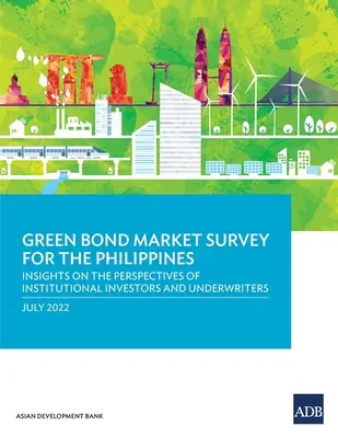 Indagine sul mercato dei green bond nelle Filippine: Approfondimenti sulle prospettive degli investitori istituzionali e dei sottoscrittori - Green Bond Market Survey for the Philippines: Insights on the Perspectives of Institutional Investors and Underwriters