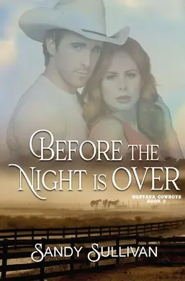 Prima che la notte finisca: Montana Cowboys 2 - Before the Night is Over: Montana Cowboys 2