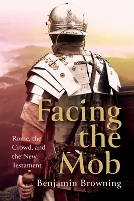Affrontare la mafia: Roma, la folla e il Nuovo Testamento - Facing the Mob: Rome, the Crowd, and the New Testament