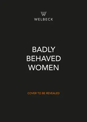 Donne malridotte: Storia del femminismo moderno - Badly Behaved Women: The History of Modern Feminism
