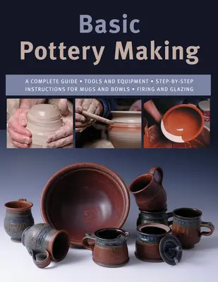 La lavorazione della ceramica di base: Guida completa - Basic Pottery Making: A Complete Guide