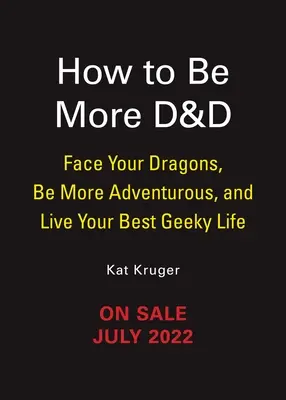 Dungeons & Dragons: Come essere più D&d: Affronta i tuoi draghi, sii più avventuroso e vivi la tua migliore vita da geek - Dungeons & Dragons: How to Be More D&d: Face Your Dragons, Be More Adventurous, and Live Your Best Geeky Life