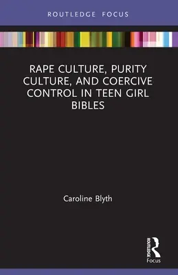 Cultura dello stupro, cultura della purezza e controllo coercitivo nelle bibbie delle adolescenti - Rape Culture, Purity Culture, and Coercive Control in Teen Girl Bibles