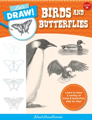 Disegniamo uccelli e farfalle: Impara a disegnare una varietà di uccelli e farfalle passo dopo passo! - Let's Draw Birds & Butterflies: Learn to Draw a Variety of Birds and Butterflies Step by Step!