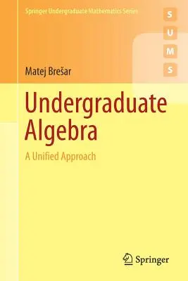 Algebra di base: Un approccio unificato - Undergraduate Algebra: A Unified Approach