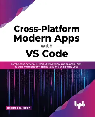Applicazioni moderne multipiattaforma con VS Code: Combinare la potenza di EF Core, ASP.NET Core e Xamarin.Forms per costruire applicazioni multipiattaforma su Visual S - Cross-Platform Modern Apps with VS Code: Combine the power of EF Core, ASP.NET Core and Xamarin.Forms to build multi-platform applications on Visual S