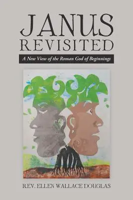 Giano rivisitato: Una nuova visione del Dio romano degli inizi - Janus Revisited: A New View of the Roman God of Beginnings