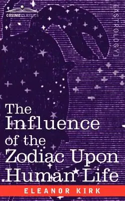 L'influenza dello zodiaco sulla vita umana - The Influence of the Zodiac Upon Human Life