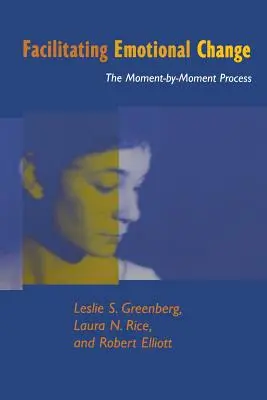 Facilitare il cambiamento emotivo: Il processo momento per momento - Facilitating Emotional Change: The Moment-By-Moment Process
