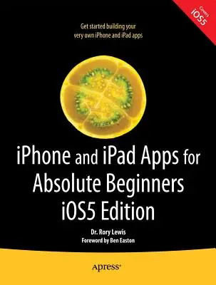 Applicazioni per iPhone e iPad per principianti assoluti, edizione IOS 5 - iPhone and iPad Apps for Absolute Beginners, IOS 5 Edition