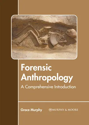 Antropologia forense: Un'introduzione completa - Forensic Anthropology: A Comprehensive Introduction