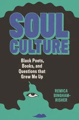 Cultura dell'anima: Poeti neri, libri e domande che mi hanno fatto crescere - Soul Culture: Black Poets, Books, and Questions That Grew Me Up