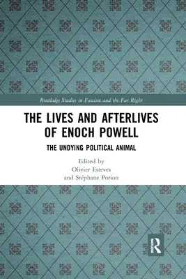 Vite e postumi di Enoch Powell: L'eterno animale politico - The Lives and Afterlives of Enoch Powell: The Undying Political Animal