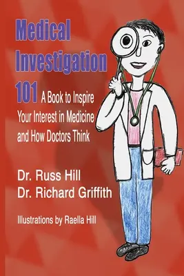 Indagine medica 101: un libro per stimolare il vostro interesse per la medicina e il modo di pensare dei medici - Medical Investigation 101: A Book to Inspire Your Interest in Medicine and How Doctors Think