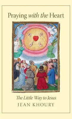 Pregare con il cuore: La piccola via di Gesù - Praying with the Heart: The Little Way to Jesus