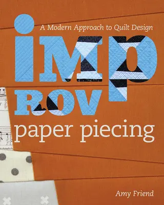 Improv paper piecing: Un approccio moderno al design del quilt - Improv Paper Piecing: A Modern Approach to Quilt Design