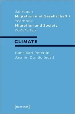 Jahrbuch Migration Und Gesellschaft / Annuario Migrazione e società 2022/2023: Focus: Clima - Jahrbuch Migration Und Gesellschaft / Yearbook Migration and Society 2022/2023: Focus: Climate