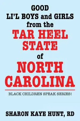 Bravi bambini e bambine del Tar Heel State della Carolina del Nord: I bambini neri parlano! - Good Lil' Boys and Girls from the Tar Heel State of North Carolina: Black Children Speak Series!