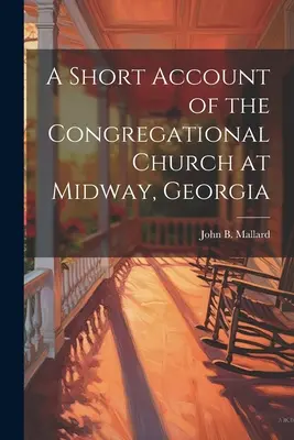 Breve storia della Chiesa Congregazionale di Midway, Georgia - A Short Account of the Congregational Church at Midway, Georgia