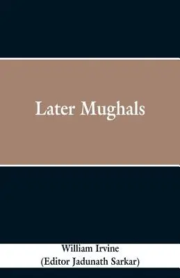 I successivi Moghul - Later Mughals